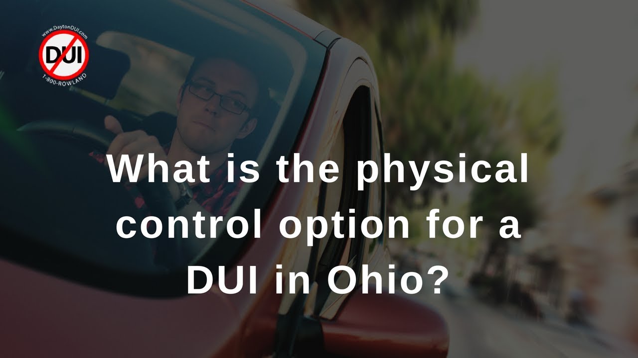 Arrested for Physical Control? Dayton DUI Attorney Charles Rowland